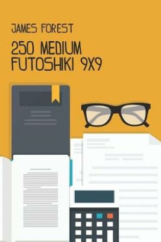 Cover of 250 Medium Futoshiki 9x9