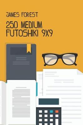 Book cover for 250 Medium Futoshiki 9x9