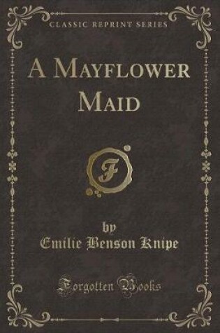 Cover of A Mayflower Maid (Classic Reprint)