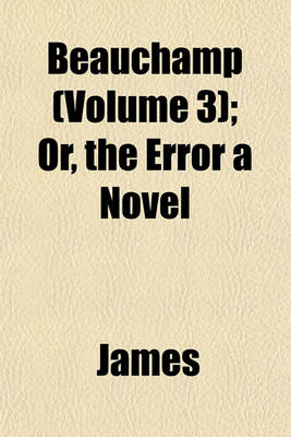 Book cover for Beauchamp (Volume 3); Or, the Error a Novel