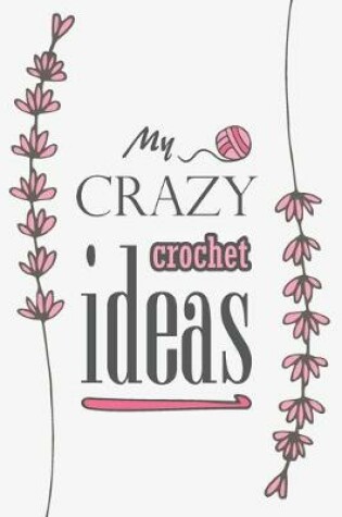 Cover of My crazy crochet Ideas