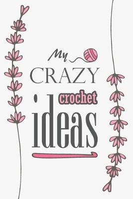 Book cover for My crazy crochet Ideas