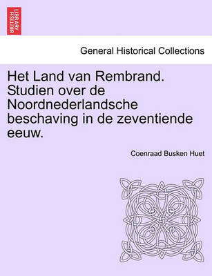 Book cover for Het Land Van Rembrand. Studien Over de Noordnederlandsche Beschaving in de Zeventiende Eeuw. Tweede Deel