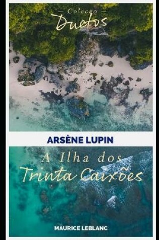 Cover of Arsène Lupin A Ilha dos Trinta Caixões (Coleção Duetos)