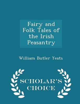 Book cover for Fairy and Folk Tales of the Irish Peasantry - Scholar's Choice Edition