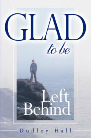 Cover of Glad to Be Left Behind