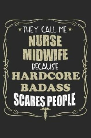 Cover of They Call Me Nurse Midwife Because Hardcore Badass Scares People