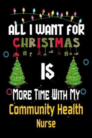 Cover of All I want for Christmas is more time with my Community Health Nurse
