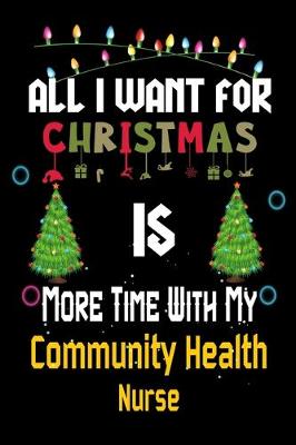 Book cover for All I want for Christmas is more time with my Community Health Nurse