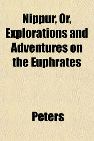 Cover of Nippur, Or, Explorations and Adventures on the Euphrates