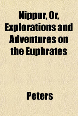 Book cover for Nippur, Or, Explorations and Adventures on the Euphrates