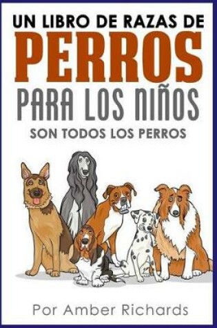 Cover of Un Libro de Razas de Perros Para Los Niños
