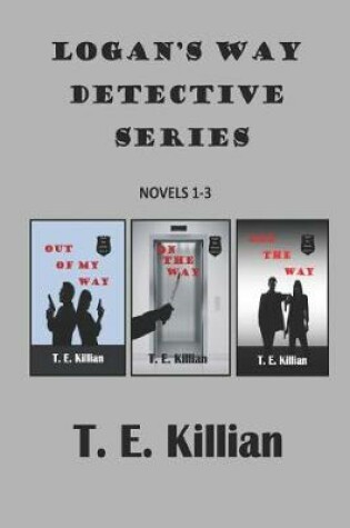 Cover of Logan's Way Detective Series, Novels 1-3