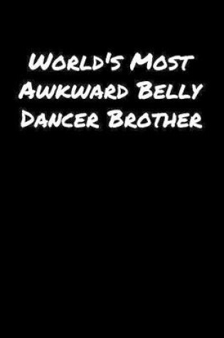 Cover of World's Most Awkward Belly Dancer Brother