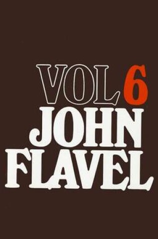 Cover of The Works of John Flavel, Volume 6