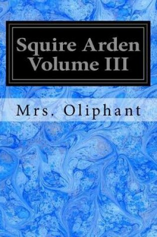 Cover of Squire Arden Volume III