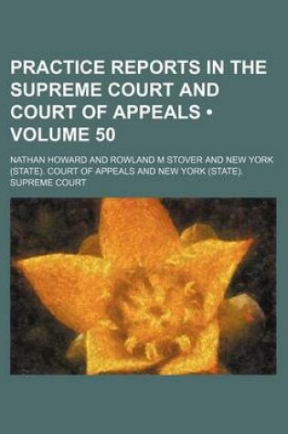 Cover of Practice Reports in the Supreme Court and Court of Appeals (Volume 50)