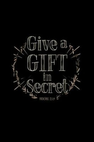 Cover of Give a Gift in Secret Proverbs 21