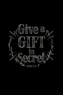 Book cover for Give a Gift in Secret Proverbs 21