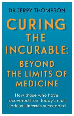 Book cover for Curing the Incurable: Beyond the Limits of Medicine