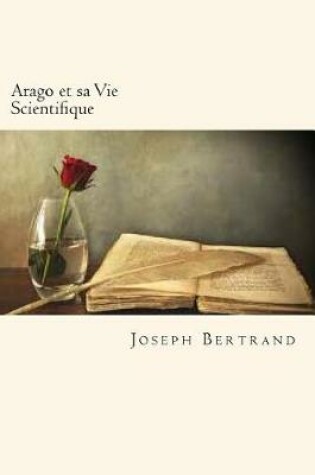 Cover of Arago Et Sa Vie Scientifique (French Edition)