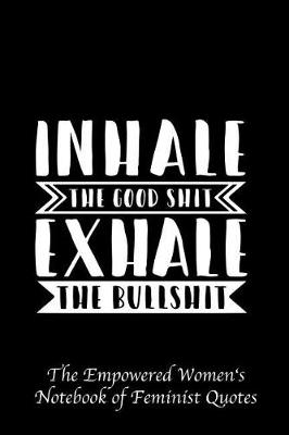 Book cover for Inhale the Good Shit Exhale the Bullshit