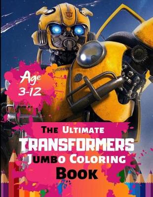 Book cover for The Ultimate Transformers Jumbo Coloring Book Age 3-12