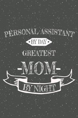 Book cover for Personal Assistant By Day Greatest Mom By Night