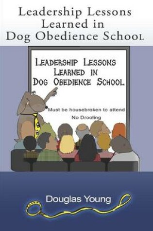 Cover of Leadership Lessons Learned in Dog Obedience School