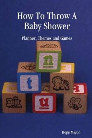 Cover of How to Throw a Baby Shower: Planner, Themes and Games