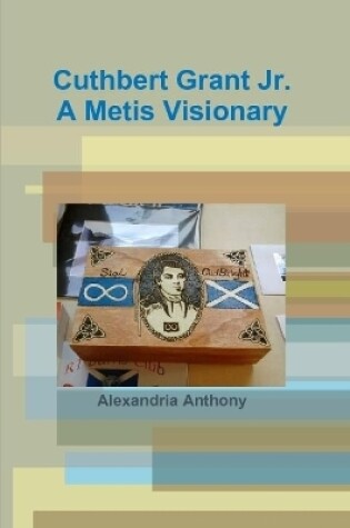 Cover of Cuthbert Grant Jr., A Metis Visionary