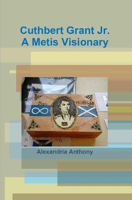 Book cover for Cuthbert Grant Jr., A Metis Visionary