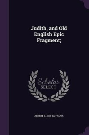 Cover of Judith, and Old English Epic Fragment;