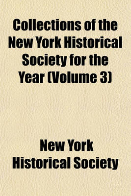 Book cover for Collections of the New York Historical Society for the Year (Volume 3)