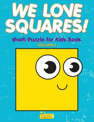 Book cover for We Love Squares! - Math Puzzle for Kids Book - Volume 1