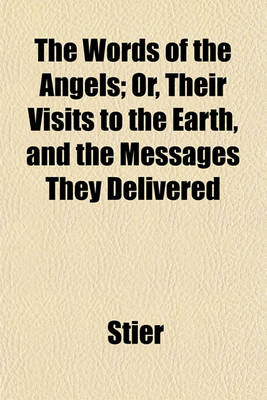 Book cover for The Words of the Angels; Or, Their Visits to the Earth, and the Messages They Delivered