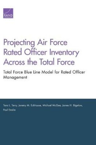 Cover of Projecting Air Force Rated Officer Inventory Across the Total Force