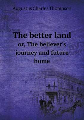 Book cover for The better land or, The believer's journey and future home