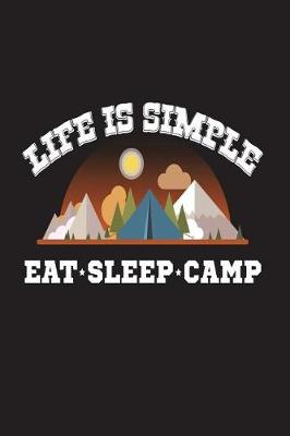 Book cover for Life Is Simple Eat Sleep Camp