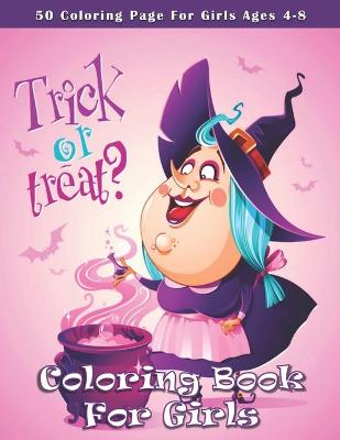 Book cover for Trick Or Treat ? Coloring Book For Girls