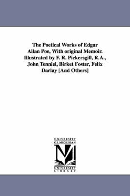 Book cover for The Poetical Works of Edgar Allan Poe, With original Memoir. Illustrated by F. R. Pickersgill, R.A., John Tenniel, Birket Foster, Felix Darlay [And Others]