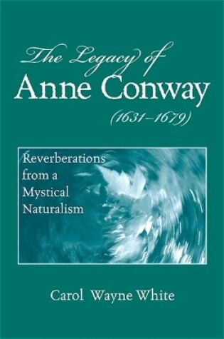 Cover of The Legacy of Anne Conway (1631-1679)