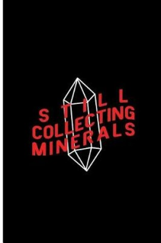 Cover of Still Collecting Minerals