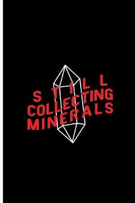 Book cover for Still Collecting Minerals