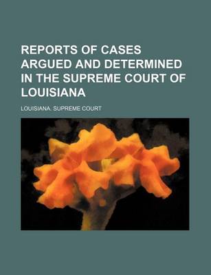 Book cover for Reports of Cases Argued and Determined in the Supreme Court of Louisiana (Volume 24; V. 75)