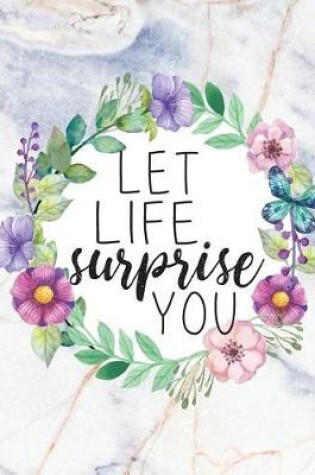 Cover of Let life surprise you
