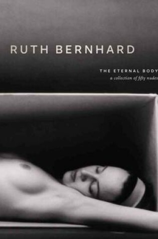 Cover of Ruth Bernhard:Eternal Body