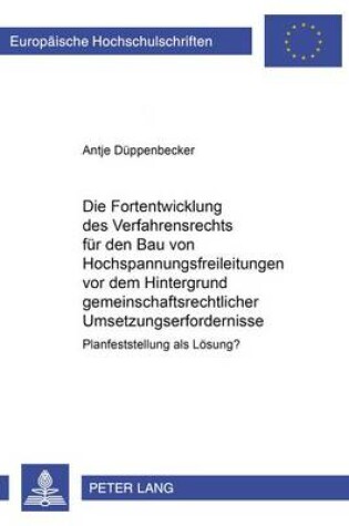 Cover of Die Fortentwicklung Des Verfahrensrechts Fuer Den Bau Von Hochspannungsfreileitungen VOR Dem Hintergrund Gemeinschaftsrechtlicher Umsetzungserfordernisse