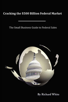 Book cover for Cracking the $500 Billion Federal Market