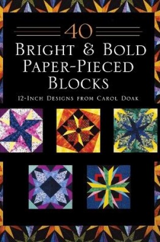 Cover of 40 Bright & Bold Paper-Pieced Blocks